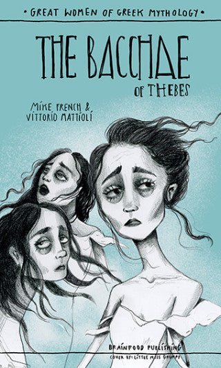 The Bacchae of Thebes - Mike French, Vittorio Mattioli - Diavazo Greek Books