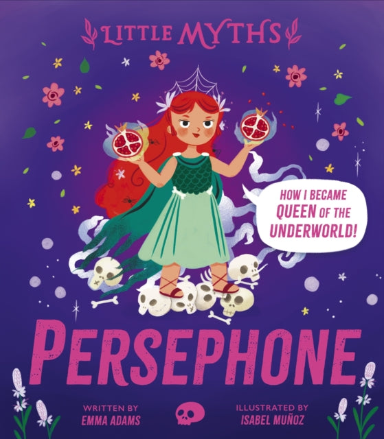 Little Myths: Persephone - Emma Adams / Isabela Munoz
