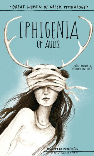 Iphigenia of Aulis - Mike French, Vittorio Mattioli - Diavazo Greek Books